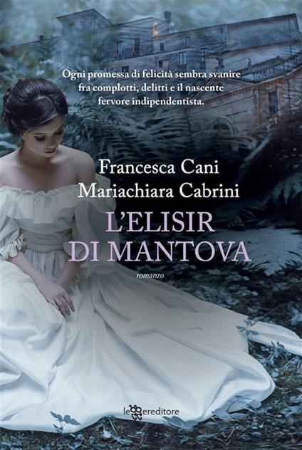 L' elisir di Mantova - Mariachiara Cabrini,Francesca Cani - ebook