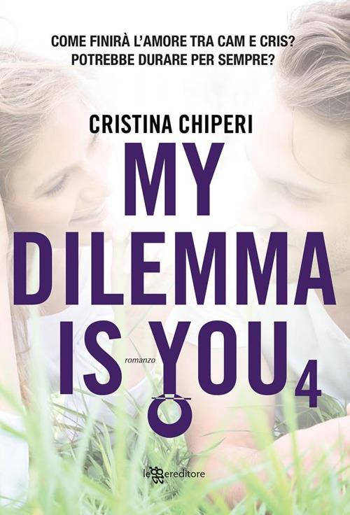 My dilemma is you. Vol. 4 - Cristina Chiperi - ebook