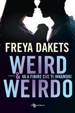 Weird & Weirdo. Va a finire che ti innamori