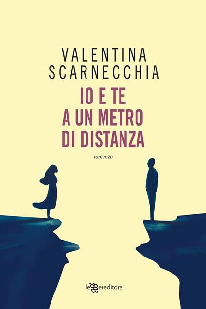 Io e te a un metro di distanza - Valentina Scarnecchia - copertina