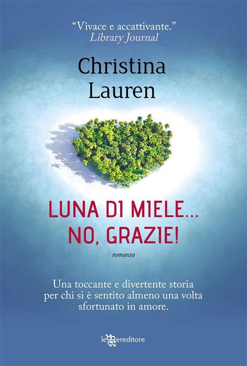 Luna di miele... no, grazie! - Christina Lauren - ebook