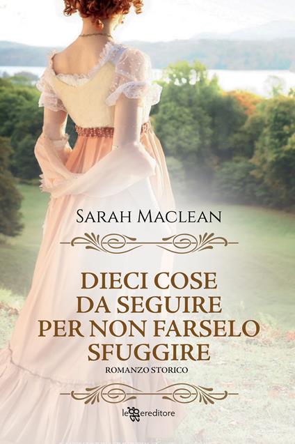 Dieci cose da seguire per non farselo sfuggire. Nuova ediz. - Sarah MacLean - copertina