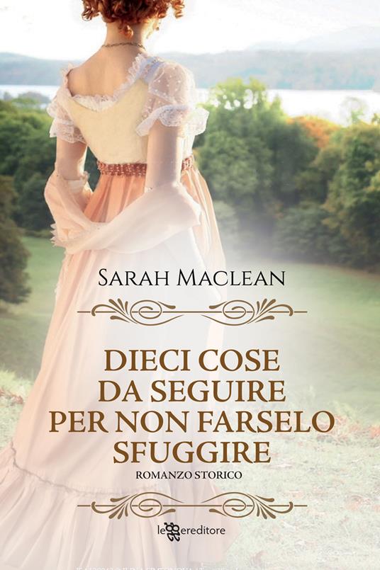 Dieci cose da seguire per non farselo sfuggire. Nuova ediz. - Sarah MacLean - copertina