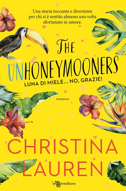 The unhoneymooners. Luna di miele... no, grazie! Nuova ediz. - Christina Lauren - copertina
