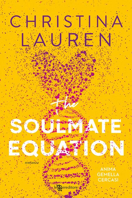 The soulmate equation. Anima gemella cercasi - Christina Lauren - copertina