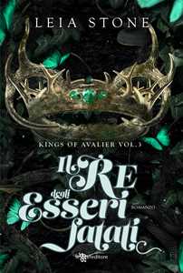 Libro Il re degli esseri fatati. Kings of Avalier. Vol. 3 Leia Stone
