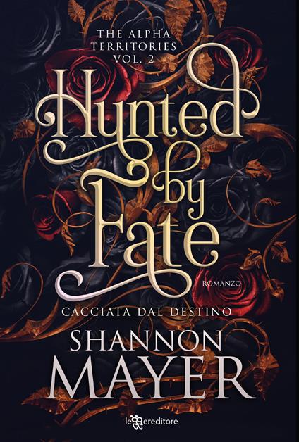 Hunted by fate. Cacciata dal destino. The alpha territories. Vol. 2 - Shannon Mayer - copertina