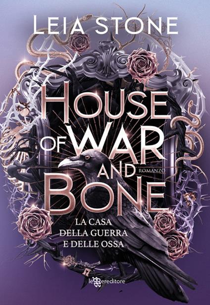 House of war and bone. La casa della guerra e delle ossa - Leia Stone - ebook