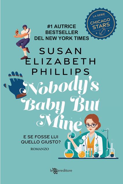 Nobody's baby but mine. E se fosse lui quello giusto? Nuova ediz. - Susan Elizabeth Phillips - copertina