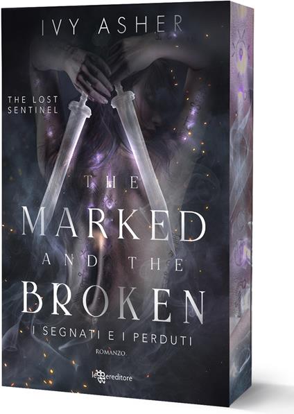 The marked and the broken. I segnati e i perduti. The Lost Sentinel. Vol. 3 - Ivy Asher - copertina