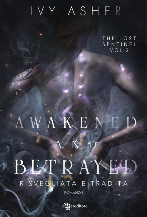 Awakened and Betrayed: Risvegliata e tradita - The Lost Sentinel vol. 2 - Ivy Asher,Antonella Fabbri - ebook