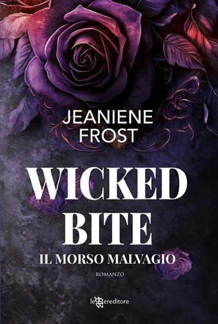 Wicked bite. Il morso malvagio - Jeaniene Frost,Andrea Ippolito - ebook