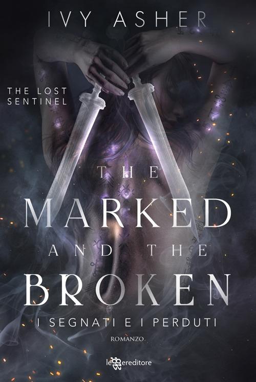 The Marked and the Broken: I segnati e i perduti - The Lost Sentinel vol. 3 - Ivy Asher,Antonella Fabbri - ebook