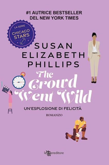 And the crowd went wild. Un'esplosione di felicità - Susan Elizabeth Phillips - copertina