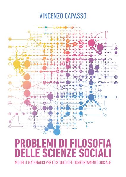 Problemi di filosofia delle scienze sociali. Modelli matematici per lo studio del comportamento sociale - Vincenzo Capasso - copertina