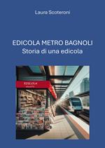 Edicola Metro Bagnoli. Storia di una edicola
