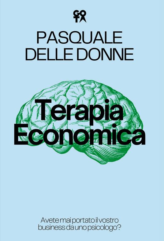 Terapia economica. Avete mai portato il vostro business da uno psicologo? - Pasquale Delle Donne - copertina
