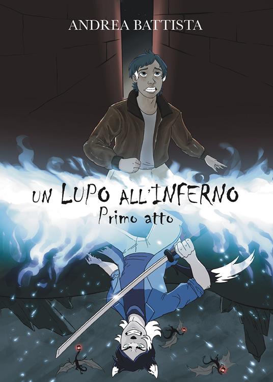 Un lupo all'inferno. Vol. 1 - Andrea Battista - copertina