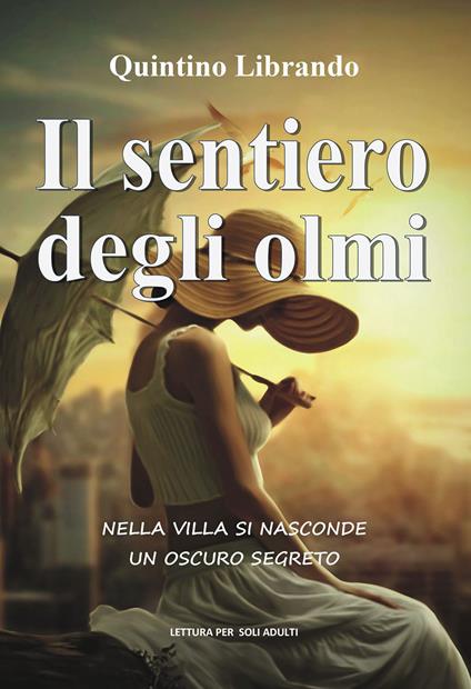 Il sentiero degli olmi. Nella villa si nasconde un oscuro segreto - Librando Quintino - copertina