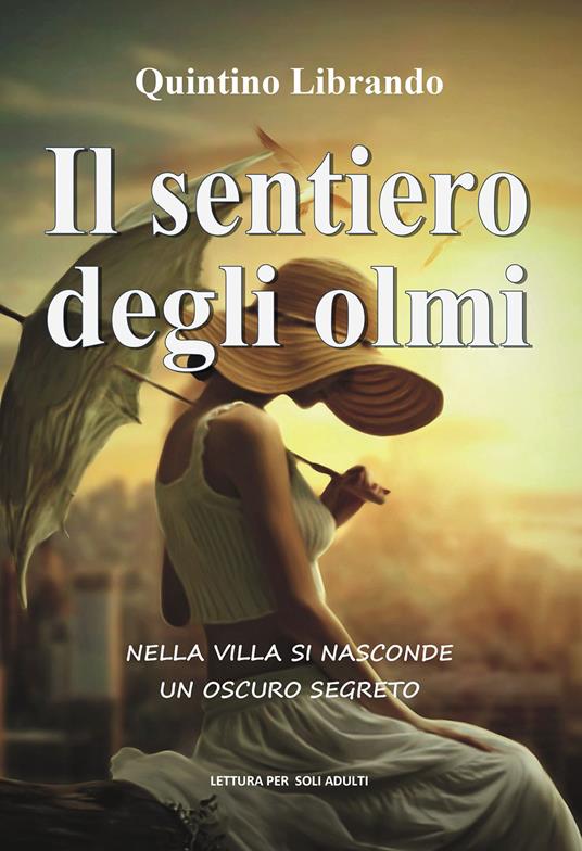 Il sentiero degli olmi. Nella villa si nasconde un oscuro segreto - Librando Quintino - copertina