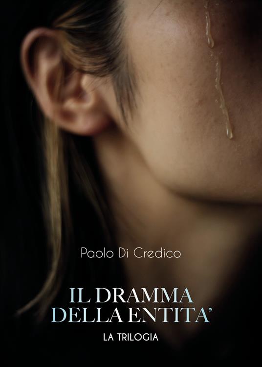 Il dramma della entità. La trilogia - Paolo Di Credico - copertina