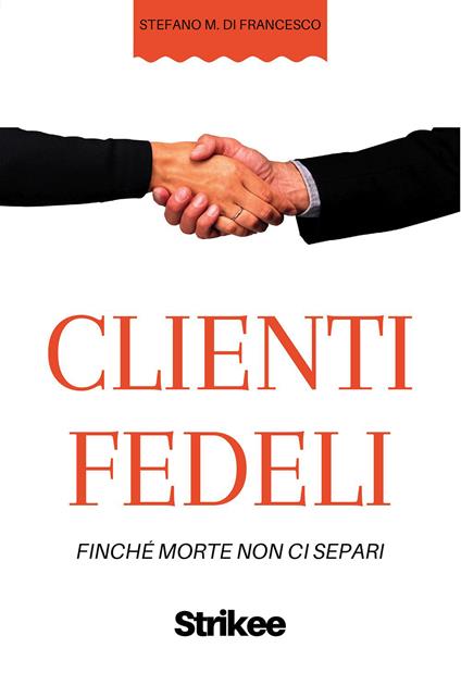 Clienti fedeli. Finché morte non ci separi - Stefano Maria Di Francesco - copertina