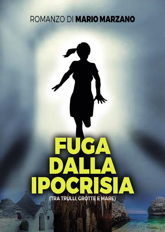 Fuga dalla ipocrisia (tra trulli, grotte e mare) - Mario Marzano - copertina