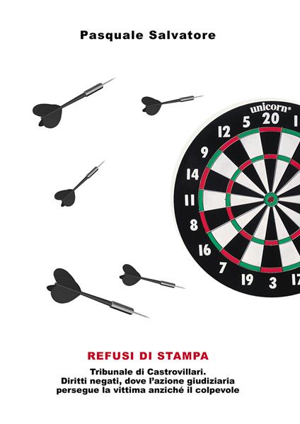 Refusi di stampa. Tribunale di Castrovillari. Diritti negati, dove l'azione giudiziaria persegue la vittima anziché il colpevole - Salvatore Pasquale - copertina