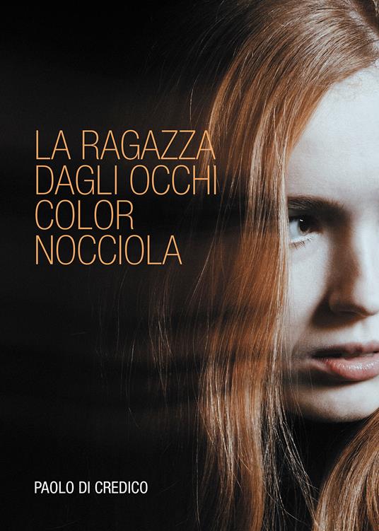 La ragazza dagli occhi color nocciola - Paolo Di Credico - copertina