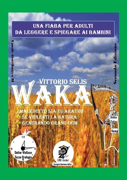 Waka. Maledetto sia tu aratro se violenti la Natura generando grano OGM - Vittorio Selis - copertina