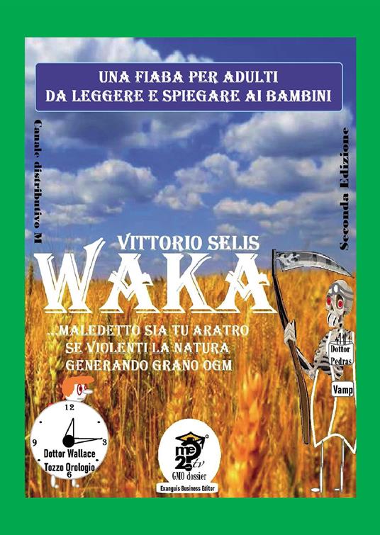 Waka. Maledetto sia tu aratro se violenti la Natura generando grano OGM - Vittorio Selis - copertina