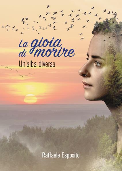 La gioia di morire. Un'alba diversa - Raffaele Esposito - copertina