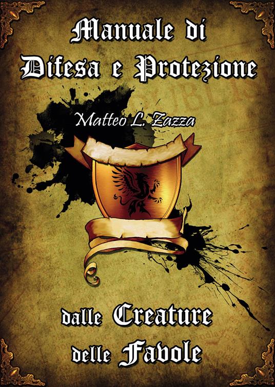 Manuale di difesa e protezione delle creature delle favole - Matteo Zazza - copertina