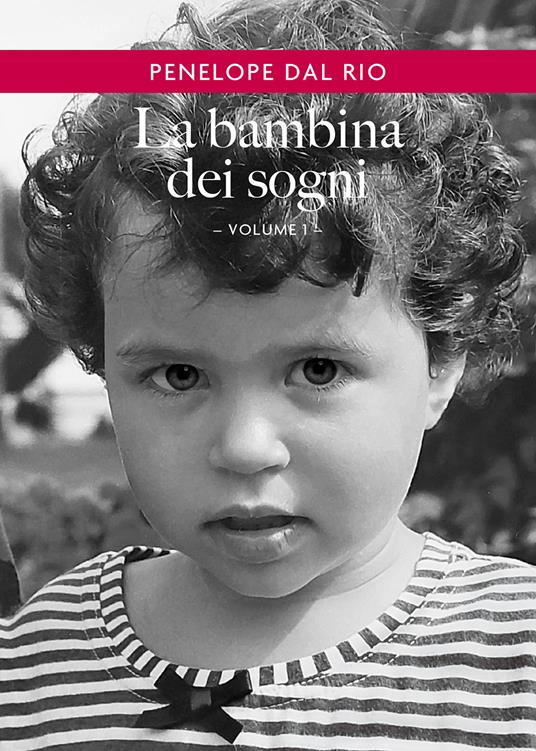 La bambina dei sogni. Vol. 1 - Penelope Dal Rio - copertina