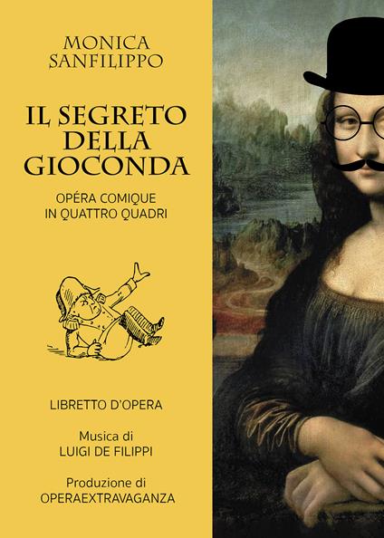 Il segreto della Gioconda. Opéra comique in quattro quadri - Monica Sanfilippo - copertina
