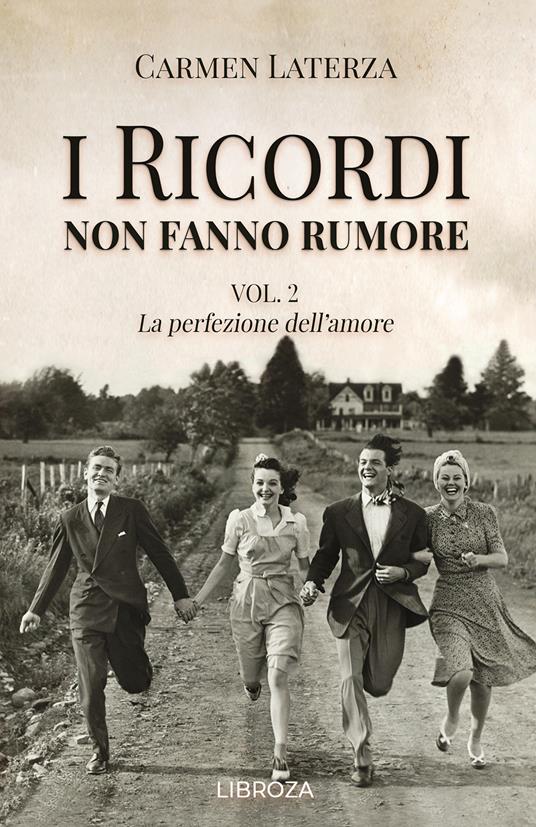 I ricordi non fanno rumore. Vol. 2: La perfezione dell'amore - Carmen Laterza - copertina
