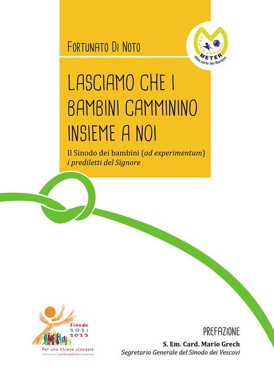 Lasciamo che i bambini camminino insieme a noi. Il Sinodo dei bambini (ad experimentum) i prediletti del Signore - Fortunato Di Noto - copertina
