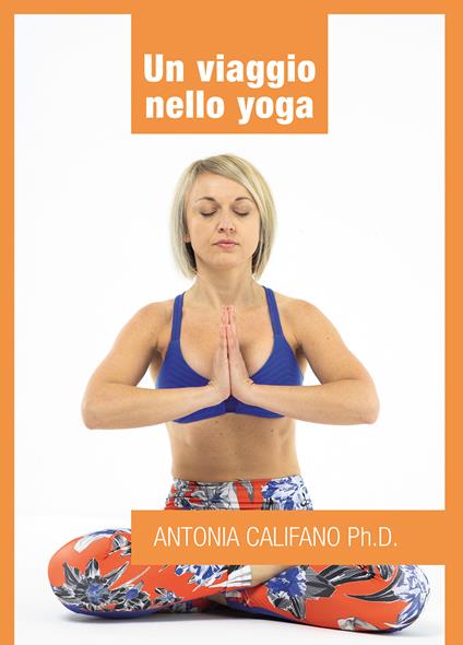 Un viaggio nello yoga - Antonia Califano - copertina