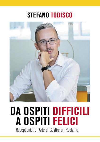 Da ospiti difficili a ospiti felici. Receptionist e l'arte di gestire un reclamo - Stefano Todisco - copertina