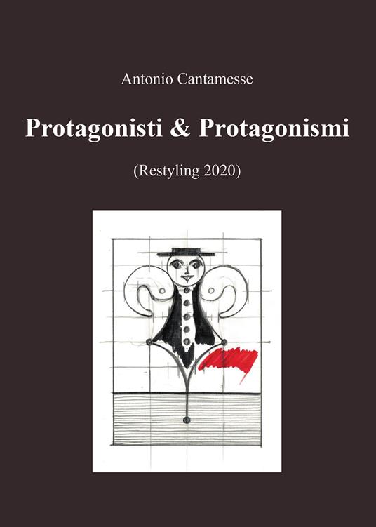 Protagonisti & Protagonismi (Restyling 2020) - Antonio Cantamesse - copertina