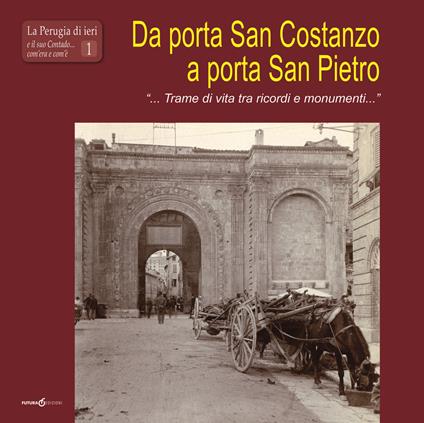 Da porta San Costanzo a porta San Pietro. «... Trame di vita tra ricordi e monumenti...» - Francesco Brozzetti - copertina