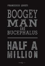 Boogey Man and Bucephalus. Half a million