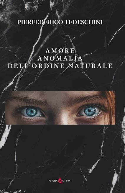 Amore anomalia dell'ordine naturale - Pierfederico Tedeschini - copertina