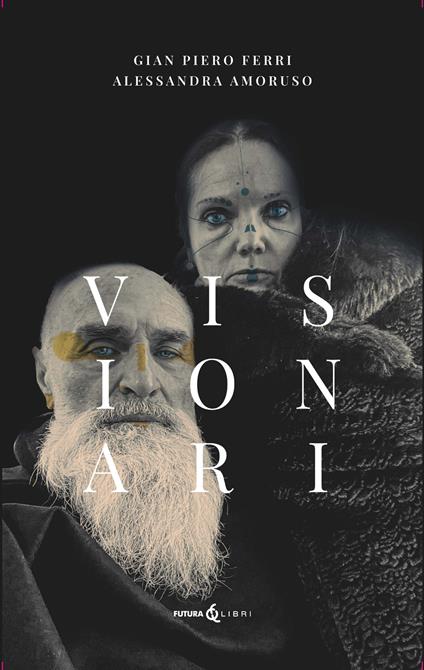 Visionari - Alessandra Amoruso,Giampiero Ferri - copertina