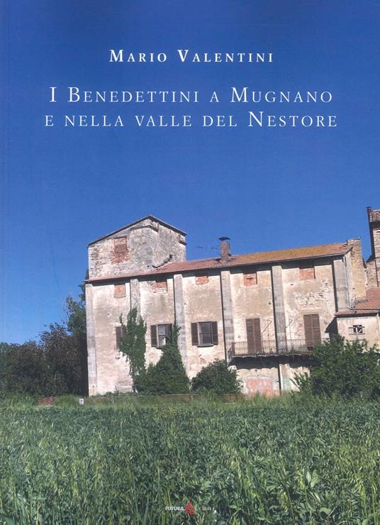 I benedettini a Mugnano e nella Valle del Nestore - Mario Valentini - copertina