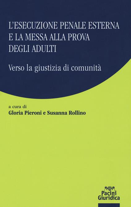 L'esecuzione penale esterna e la messa alla prova degli adulti. Verso la giustizia di comunità - copertina