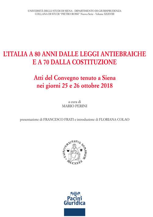 L'Italia a 80 anni dalle leggi antiebraiche e a 70 dalla costituzione. Atti del Convegno (Siena, 25-26 ottobre 2018) - copertina