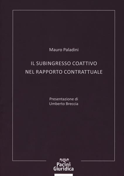 Il subingresso coattivo nel rapporto contrattuale - Mauro Paladini - copertina