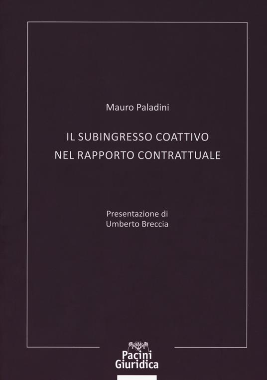 Il subingresso coattivo nel rapporto contrattuale - Mauro Paladini - copertina