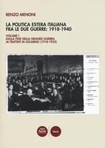 La politica estera italiana fra le due guerre: 1918-1940. Vol. 1: Dalla fine della Grande guerra ai trattati di Locarno (1918-1925)